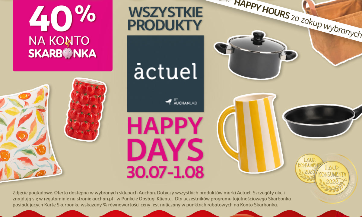 40% na konto Skarbonka na wszystkie produkty Actuel. Happy Days 30.07-1.08