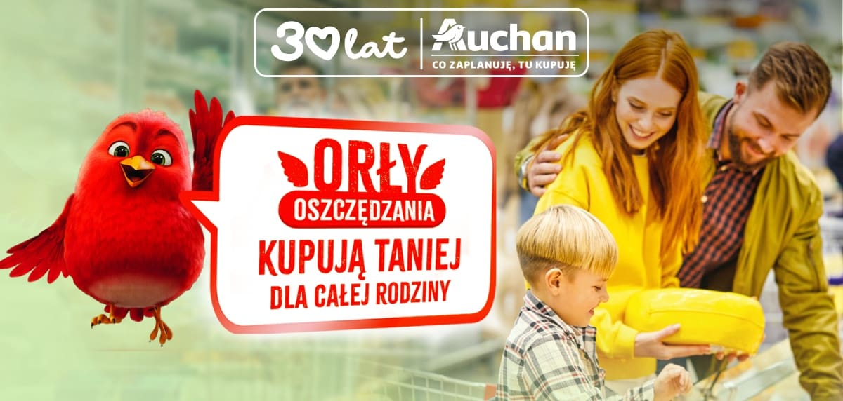 30 lat Auchan. Co zaplanuję, tu kupuję. Orły oszczędzania kupują taniej dla całej rodziny